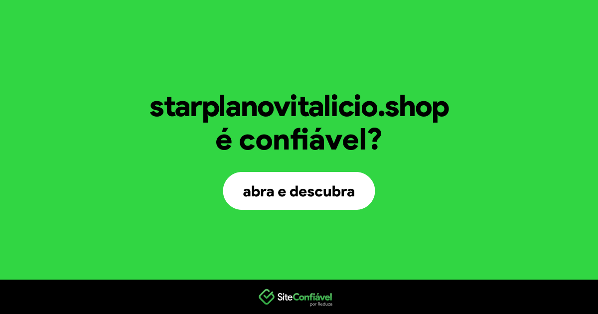 O site starplanovitalicio.shop é confiável?