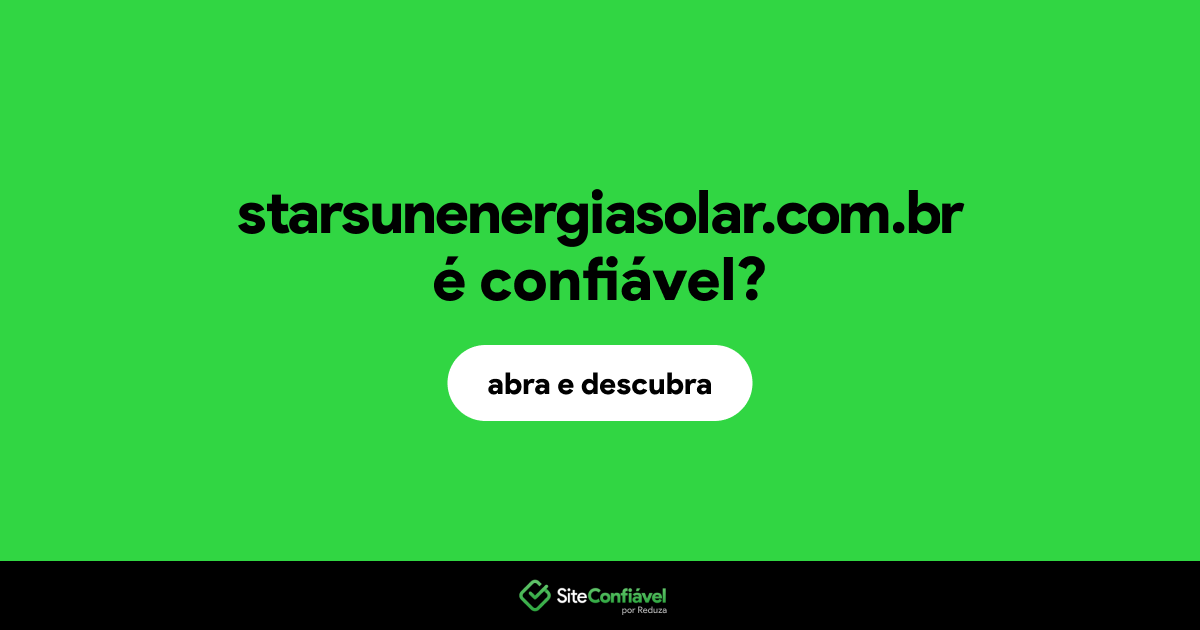 O site starsunenergiasolar.com.br é confiável?