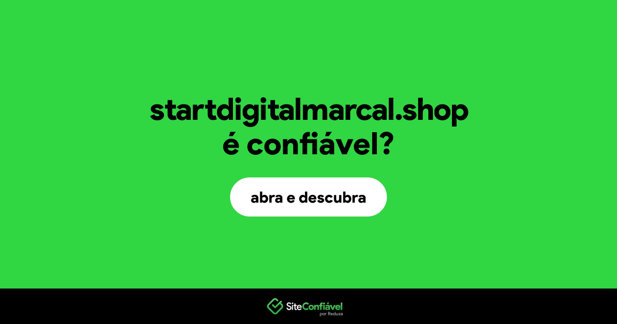 O site startdigitalmarcal.shop é confiável?