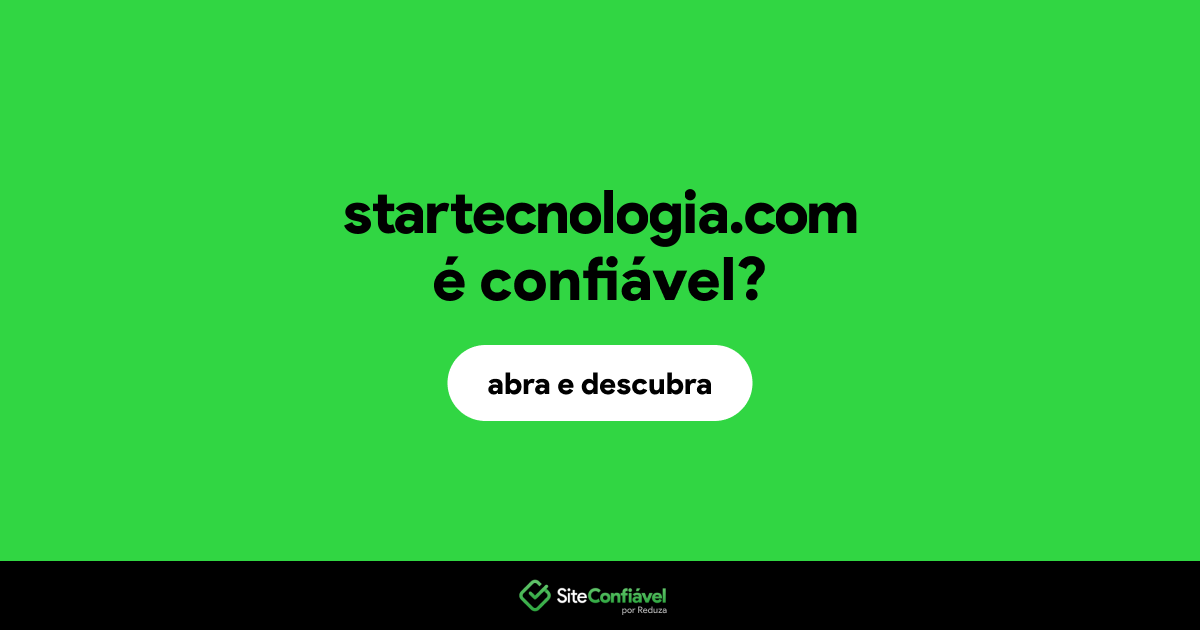 O site startecnologia.com é confiável?