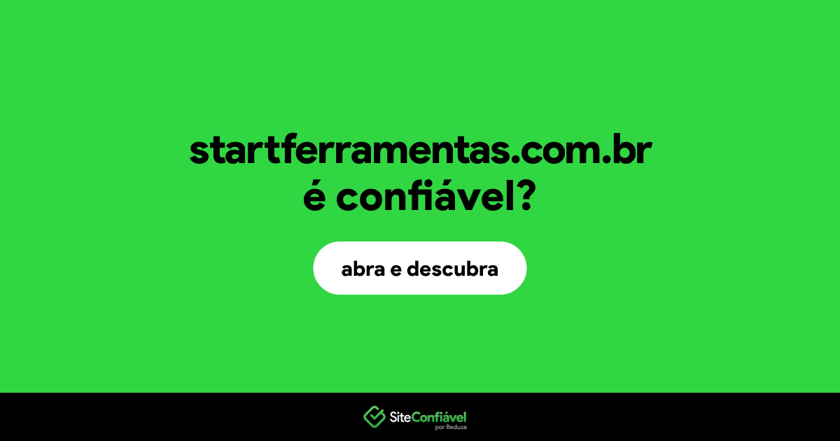 O site startferramentas.com.br é confiável?