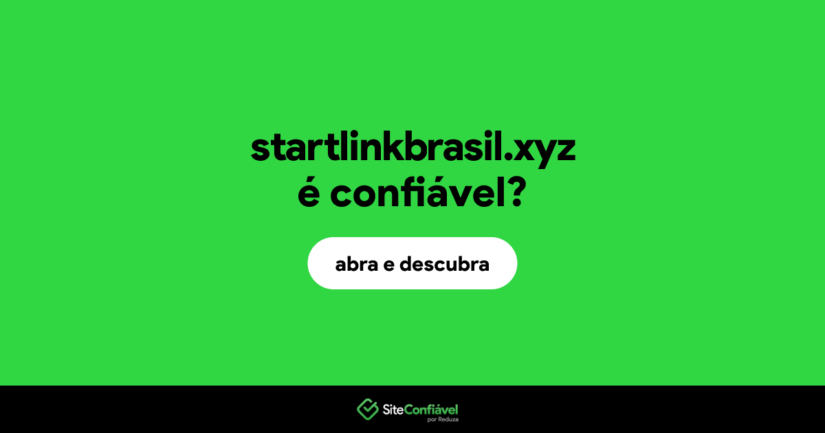 O site startlinkbrasil.xyz é confiável?