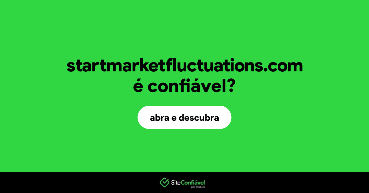 O site startmarketfluctuations.com é confiável?