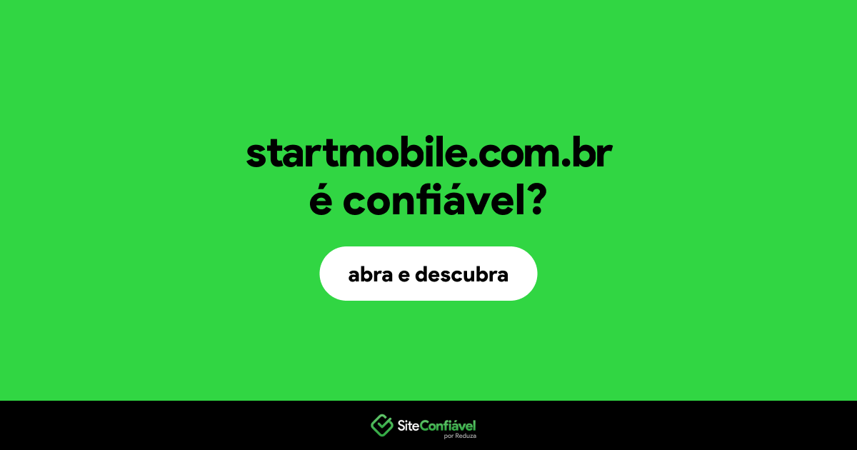 O site startmobile.com.br é confiável?