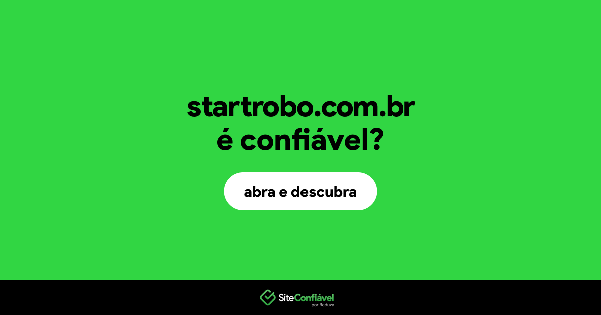 O site startrobo.com.br é confiável?