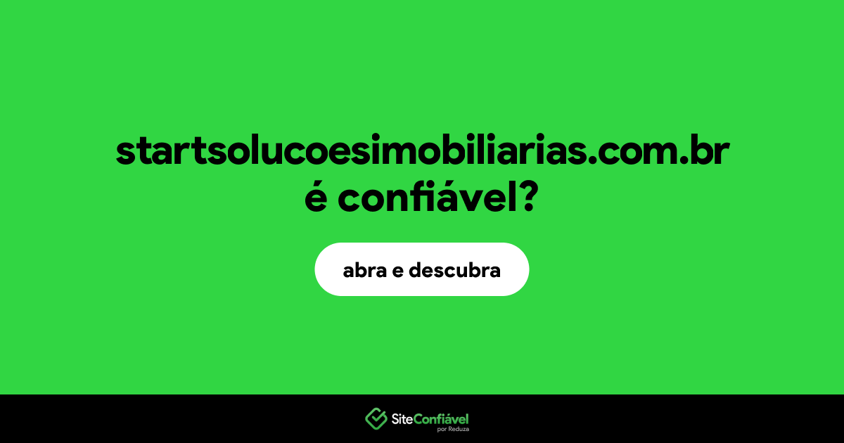O site startsolucoesimobiliarias.com.br é confiável?
