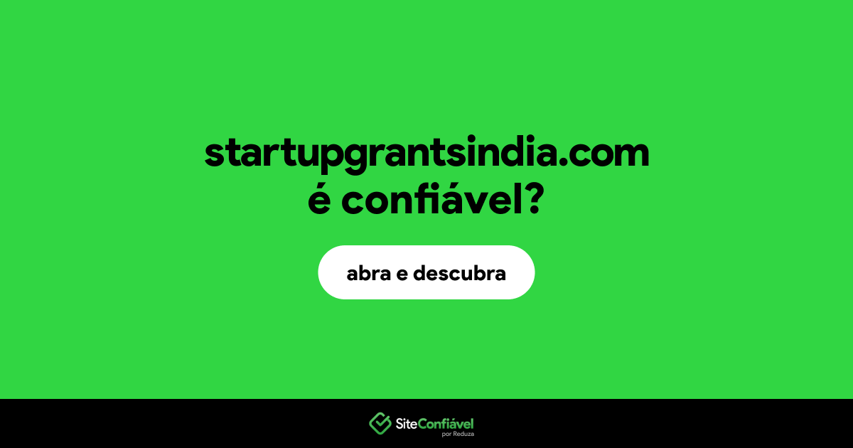 O site startupgrantsindia.com é confiável?