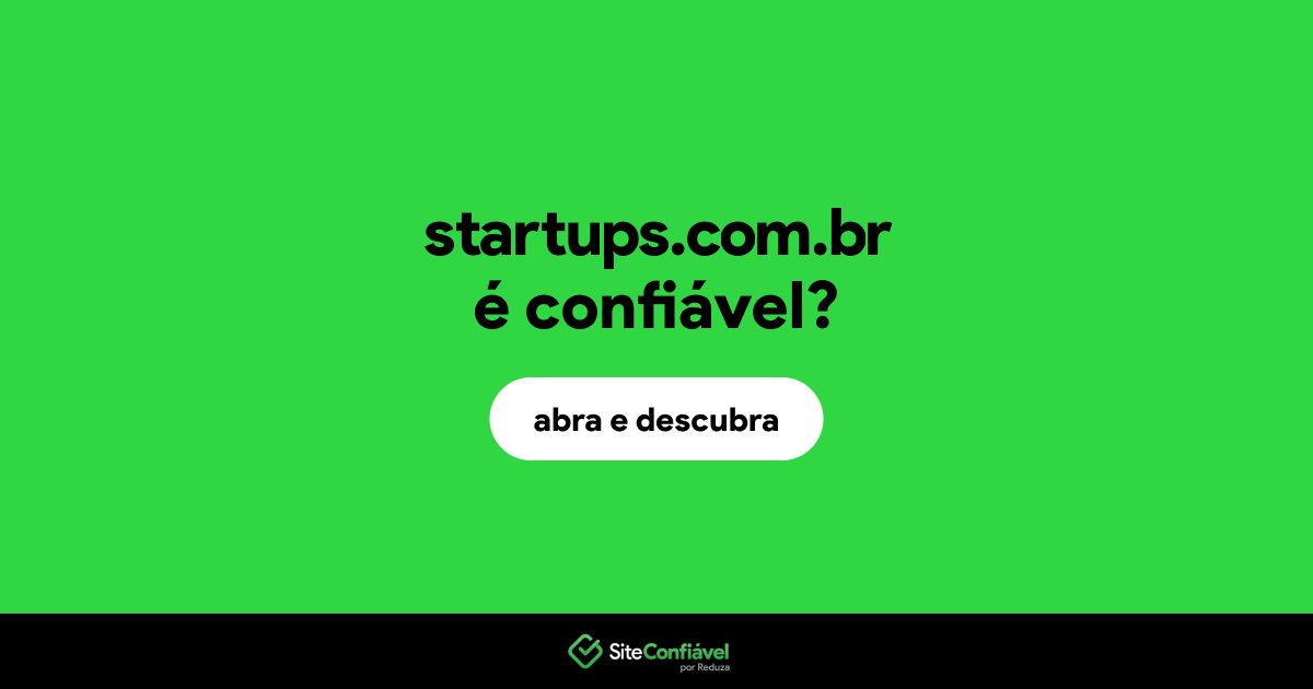 O site startups.com.br é confiável?