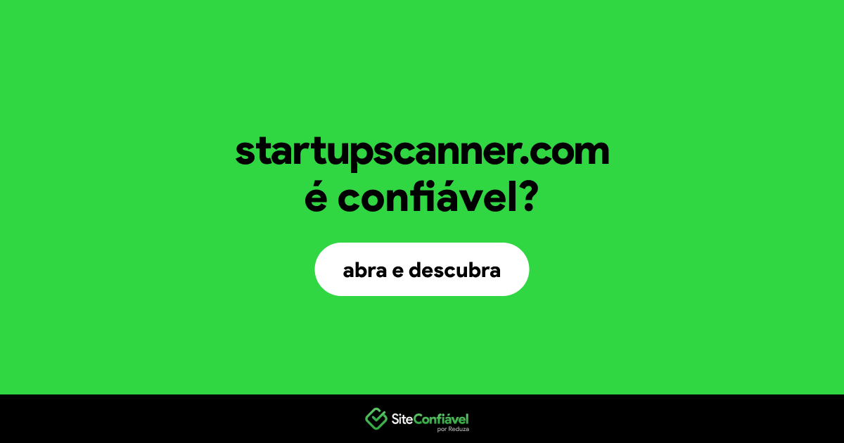 O site startupscanner.com é confiável?