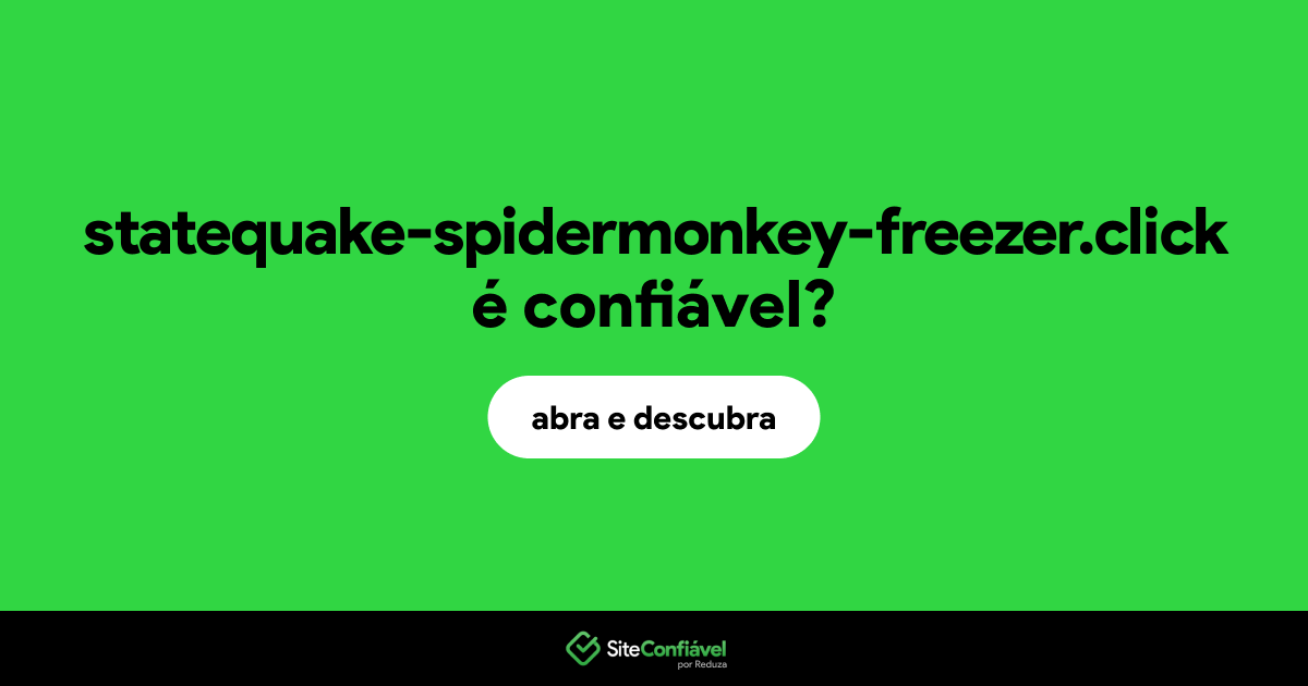 O site statequake-spidermonkey-freezer.click é confiável?