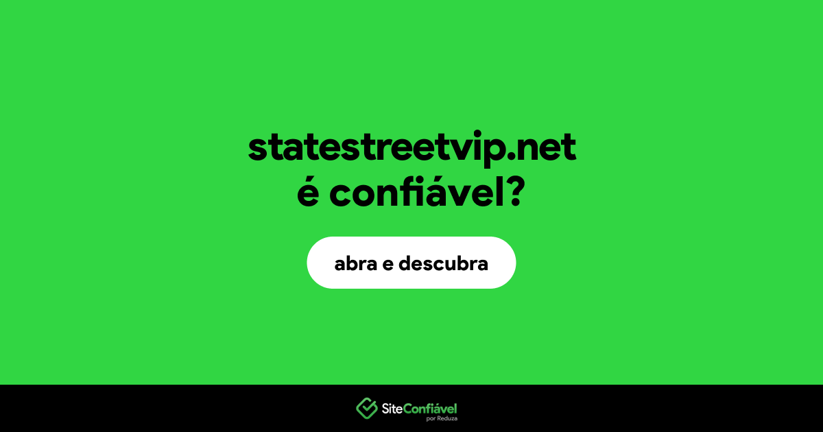 O site statestreetvip.net é confiável?