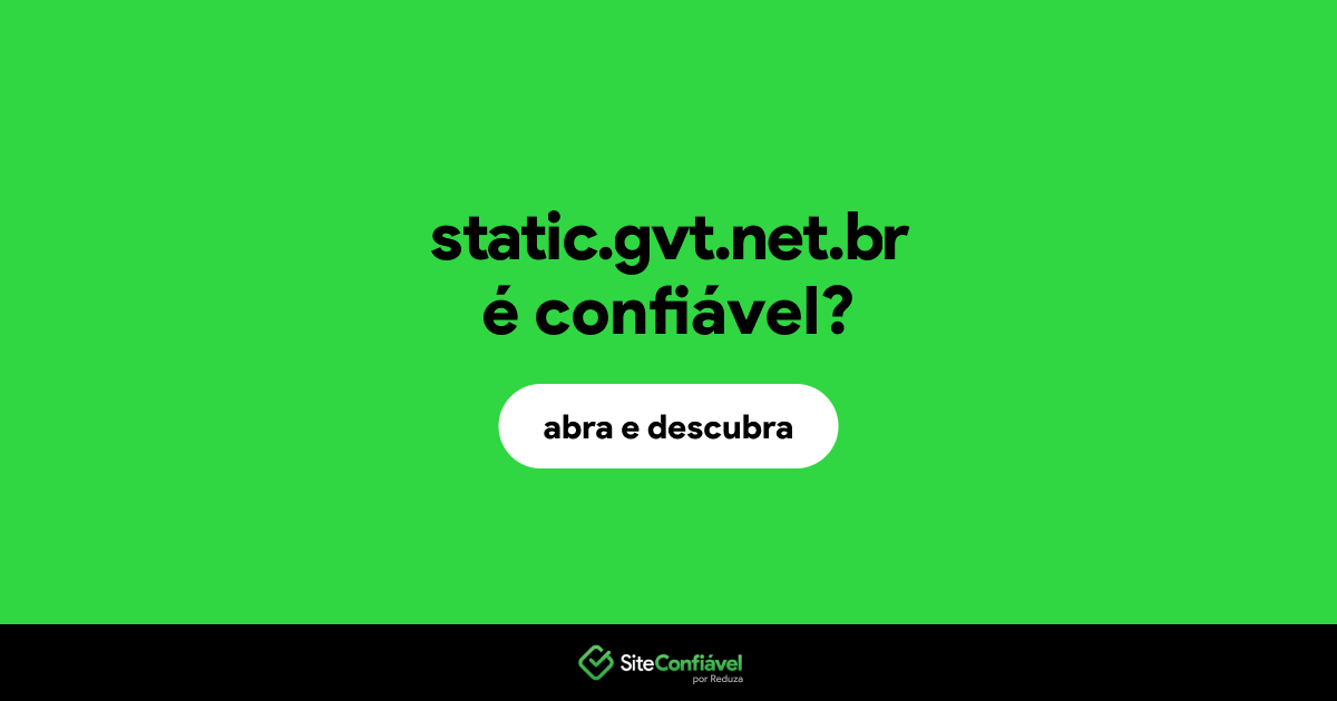 O site static.gvt.net.br é confiável?