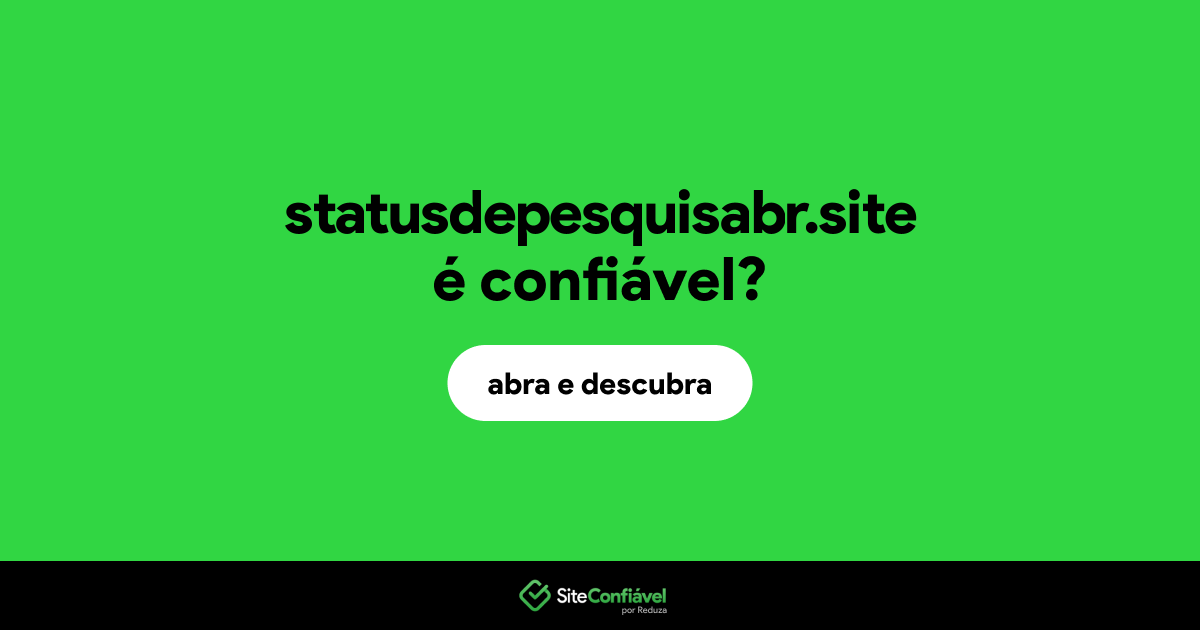 O site statusdepesquisabr.site é confiável?