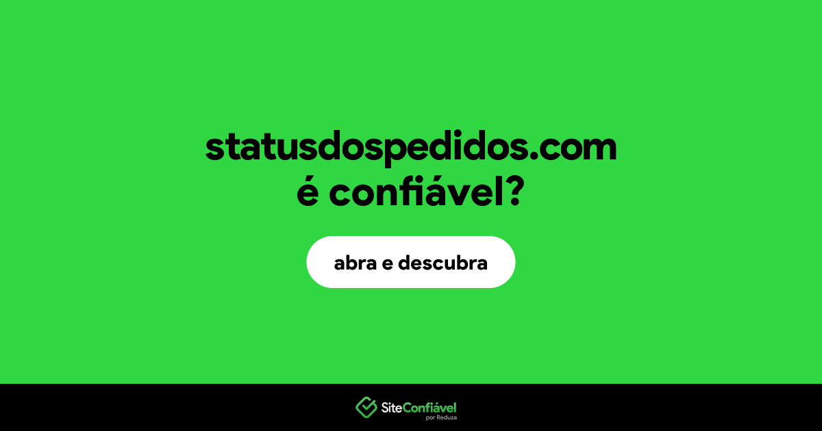 O site statusdospedidos.com é confiável?