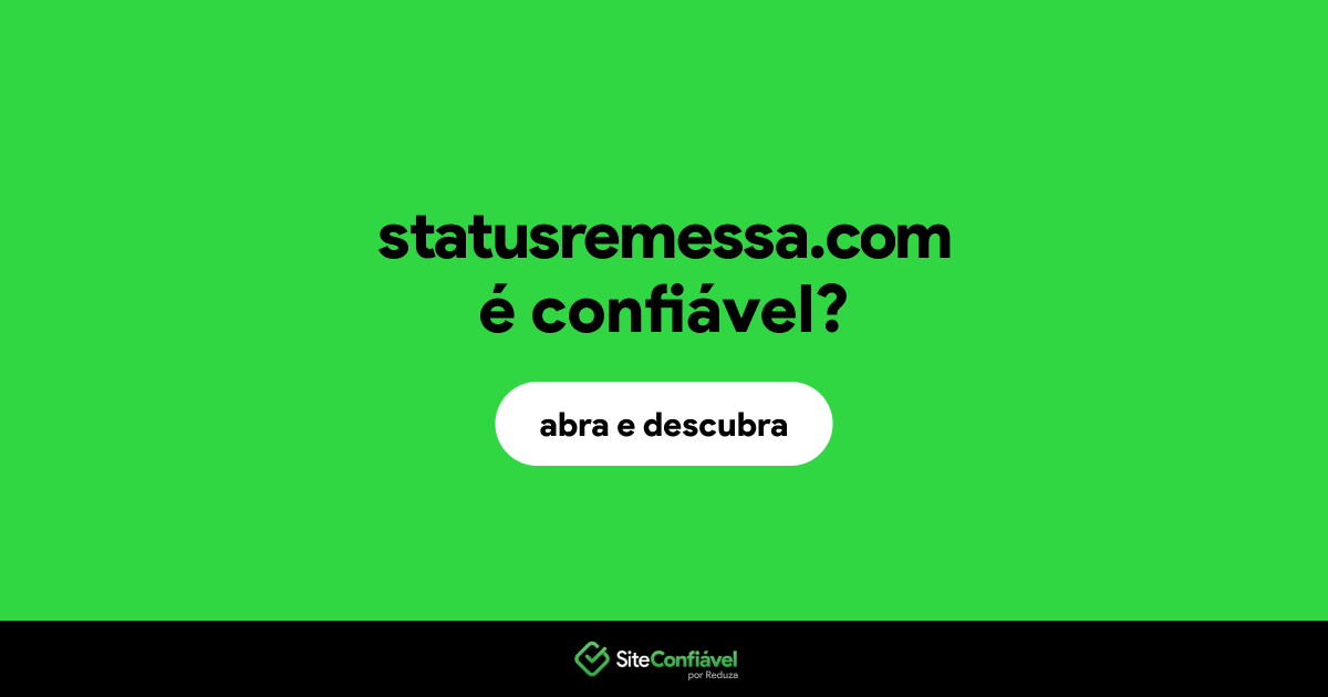 O site statusremessa.com é confiável?