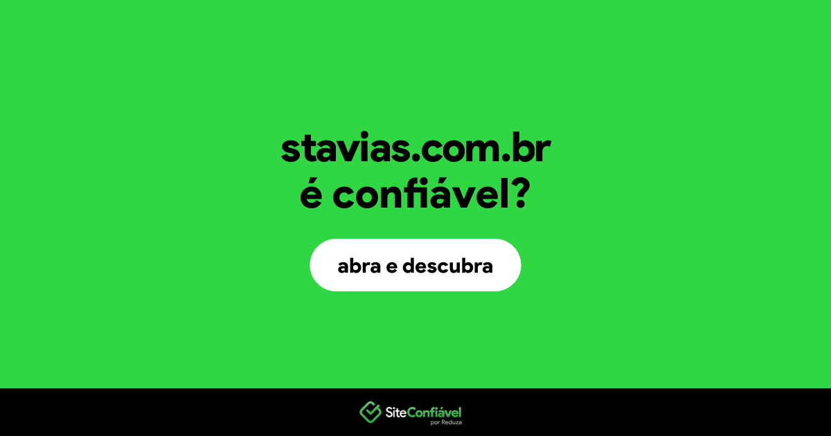 O site stavias.com.br é confiável?