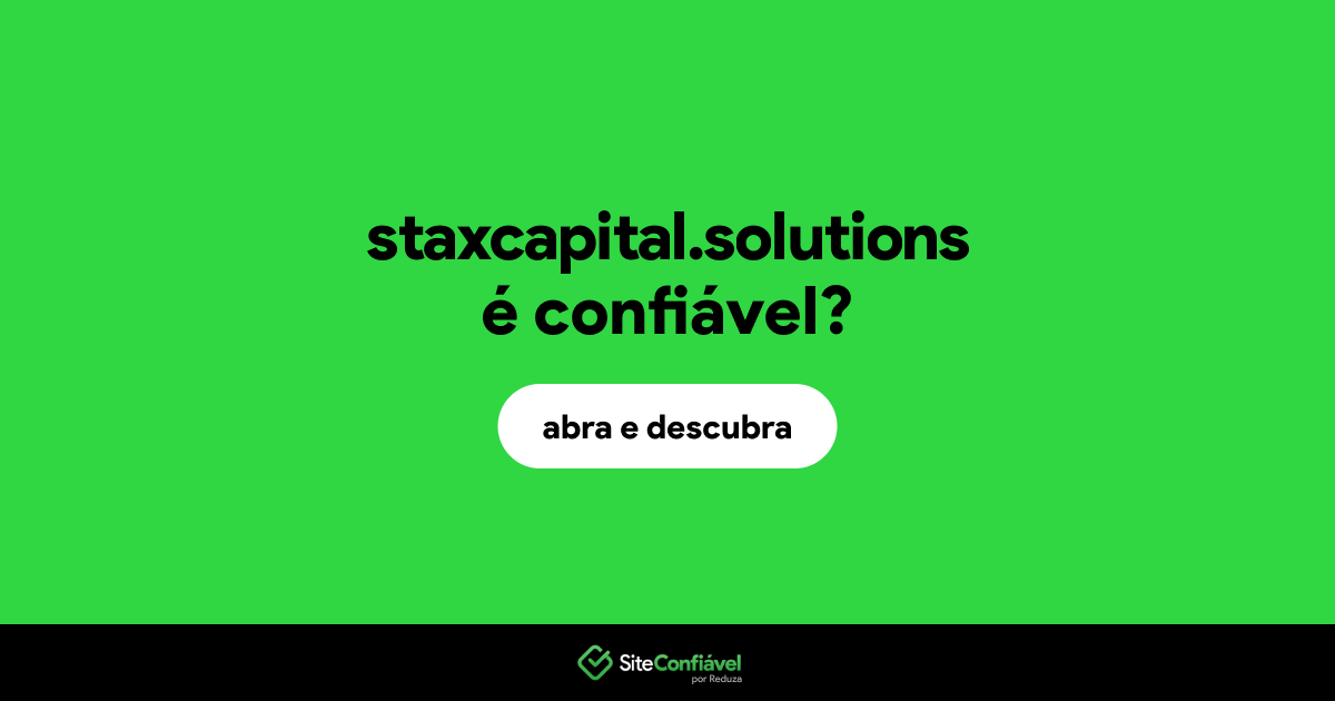 O site staxcapital.solutions é confiável?