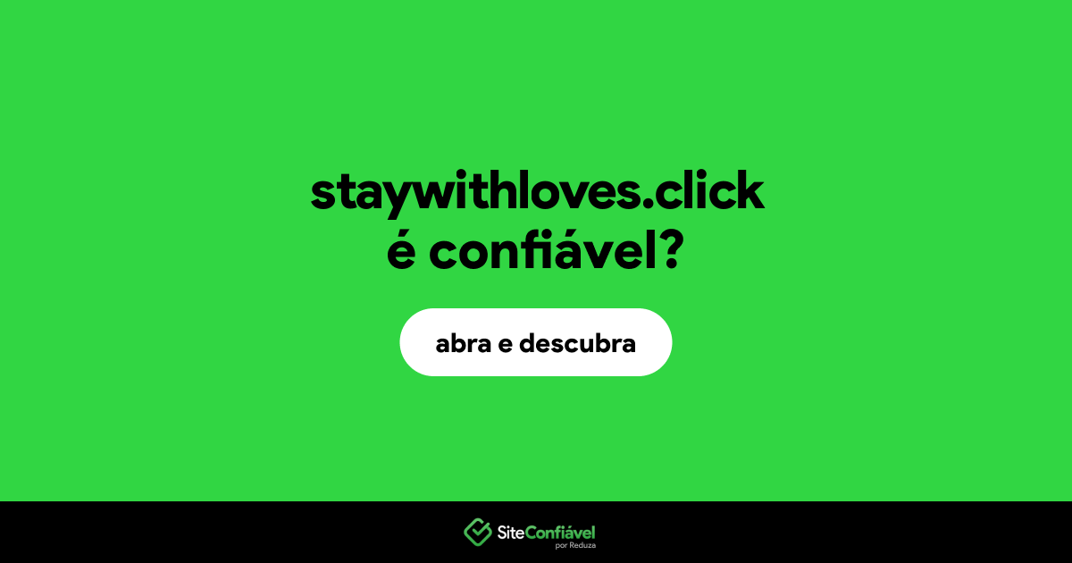 O site staywithloves.click é confiável?
