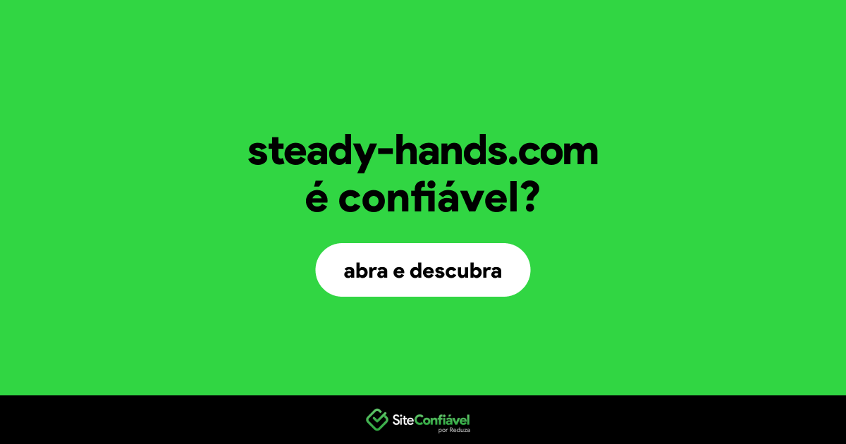 O site steady-hands.com é confiável?
