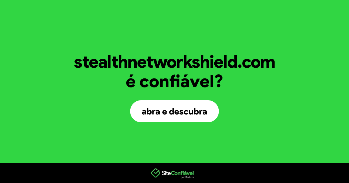 O site stealthnetworkshield.com é confiável?