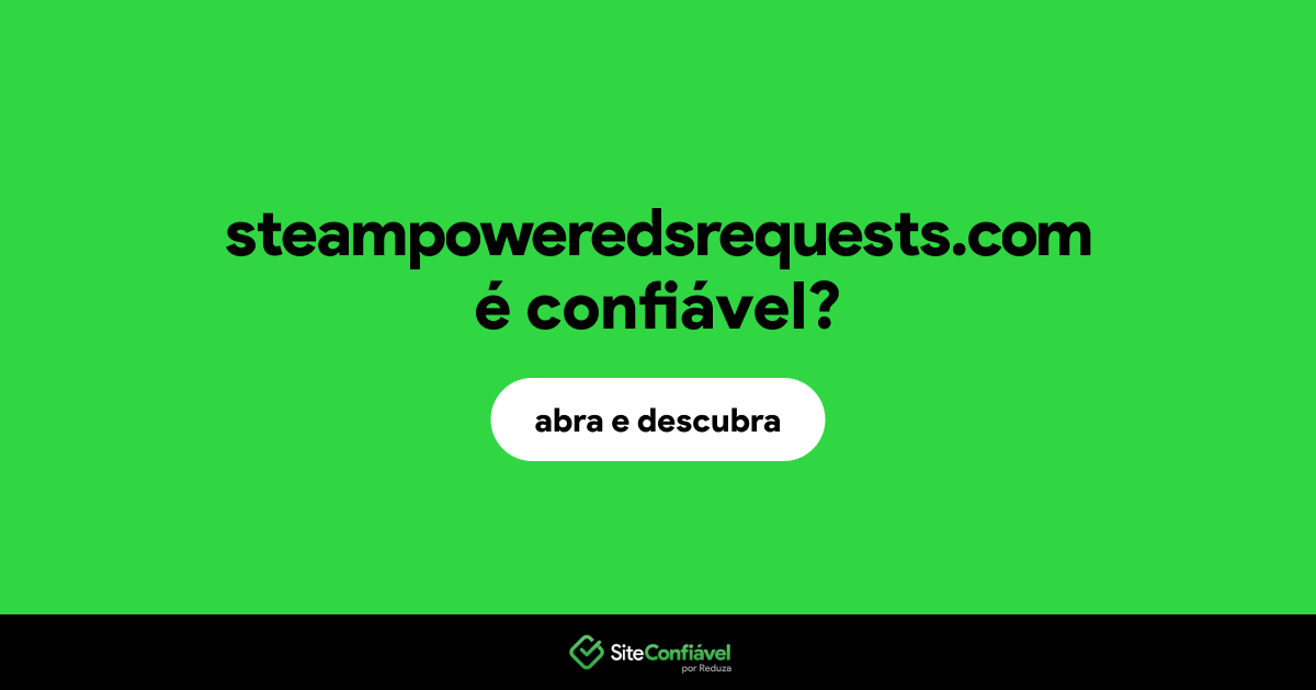O site steampoweredsrequests.com é confiável?