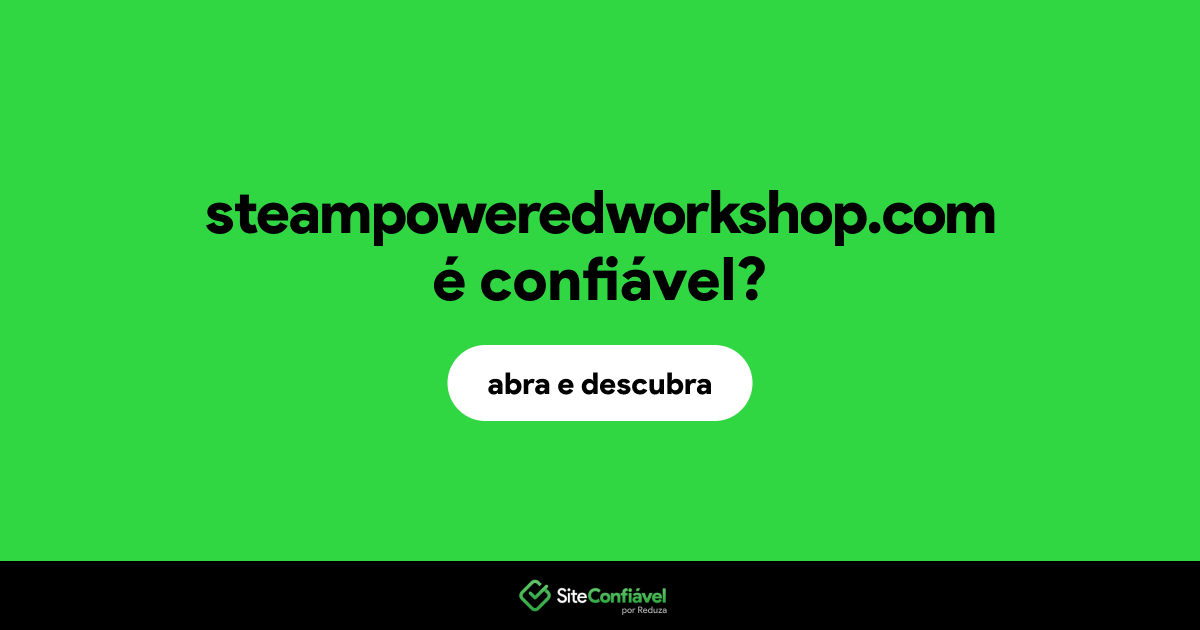 O site steampoweredworkshop.com é confiável?