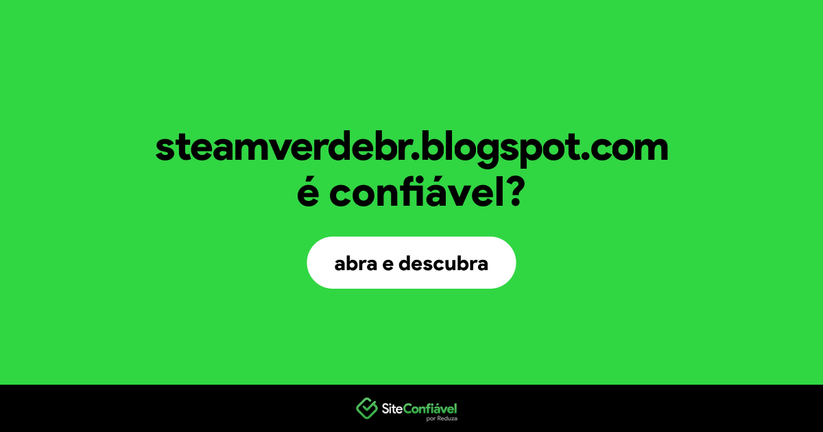 O site steamverdebr.blogspot.com é confiável?
