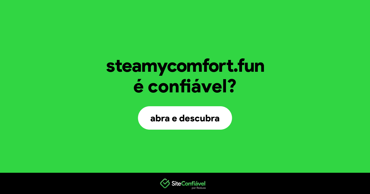 O site steamycomfort.fun é confiável?