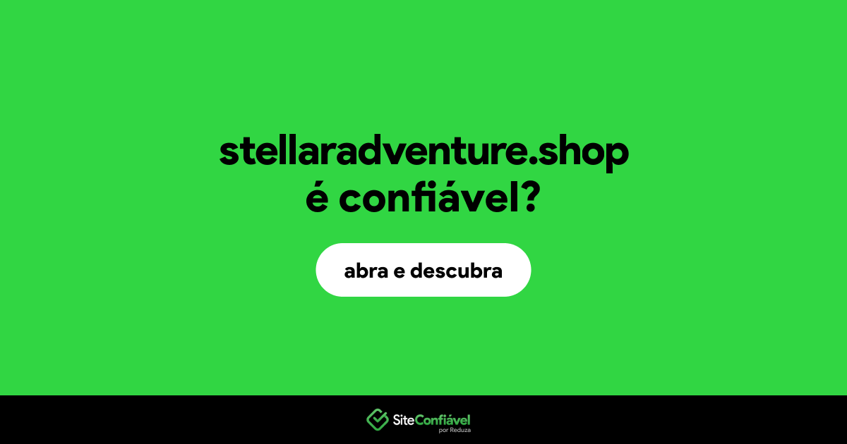 O site stellaradventure.shop é confiável?