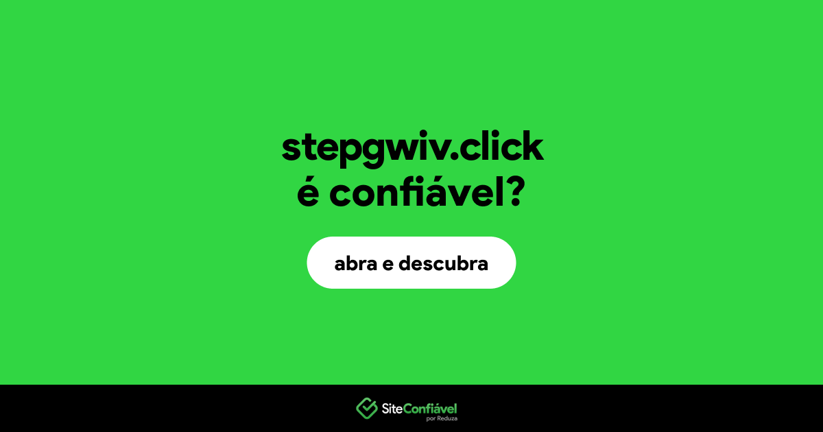 O site stepgwiv.click é confiável?