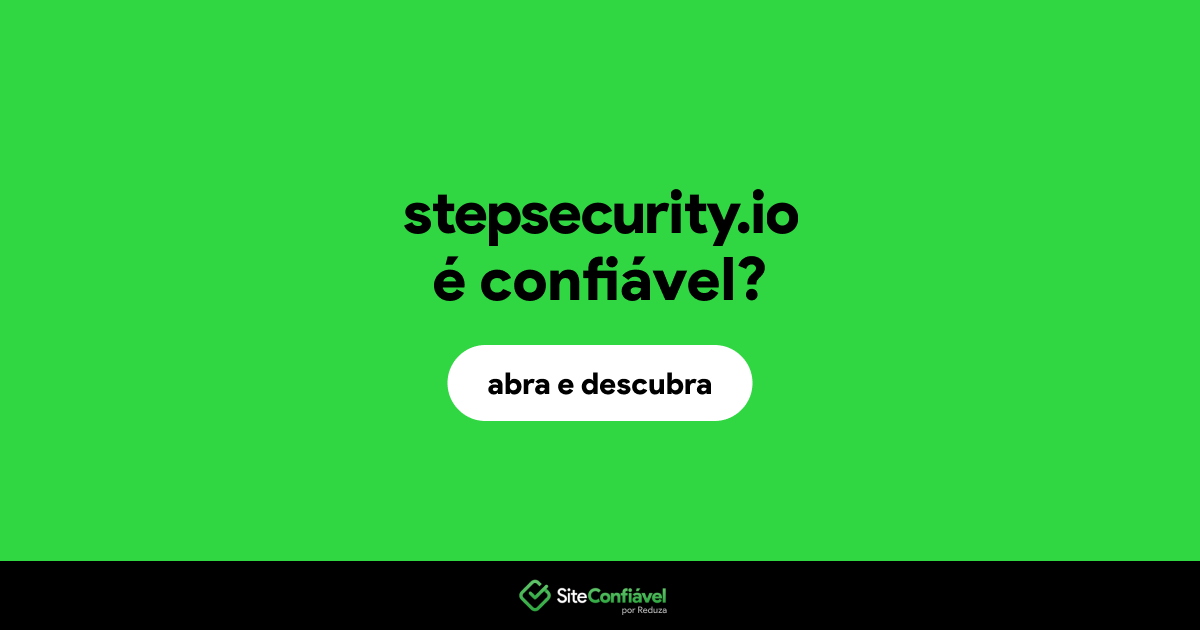 O site stepsecurity.io é confiável?