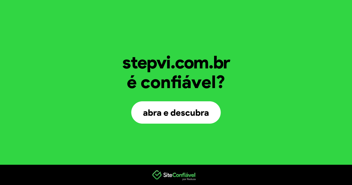 O site stepvi.com.br é confiável?