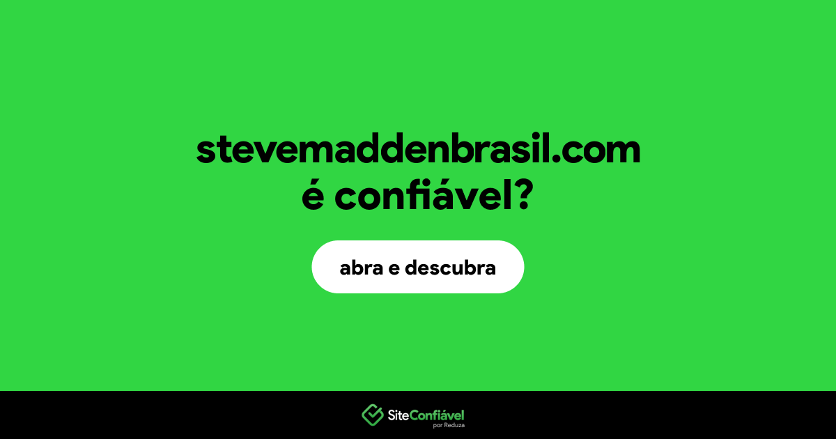 O site stevemaddenbrasil.com é confiável?