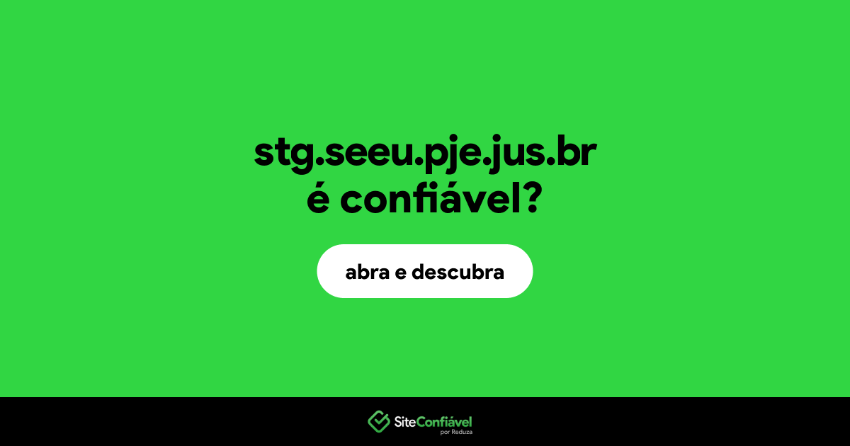 O site stg.seeu.pje.jus.br é confiável?