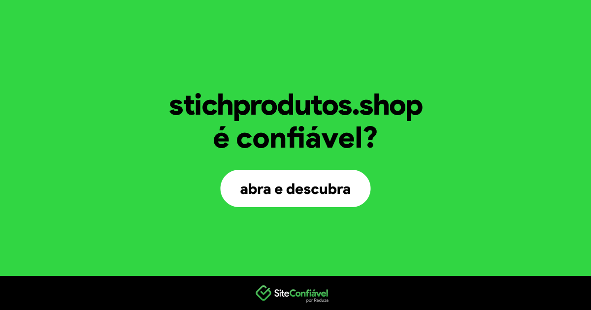 O site stichprodutos.shop é confiável?