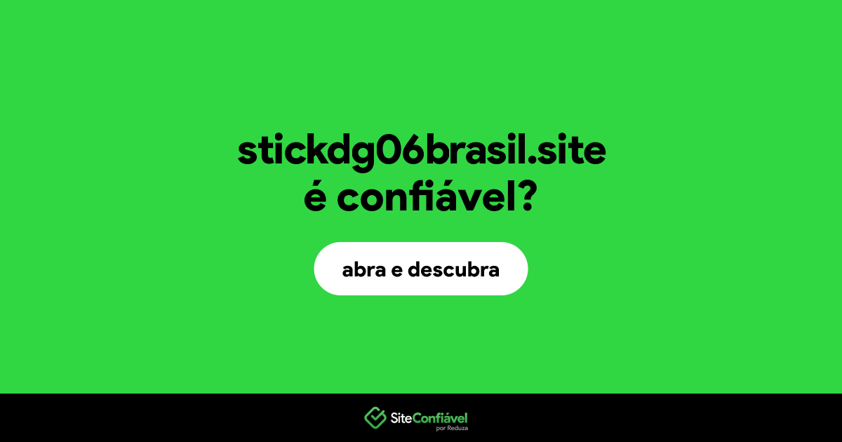 O site stickdg06brasil.site é confiável?