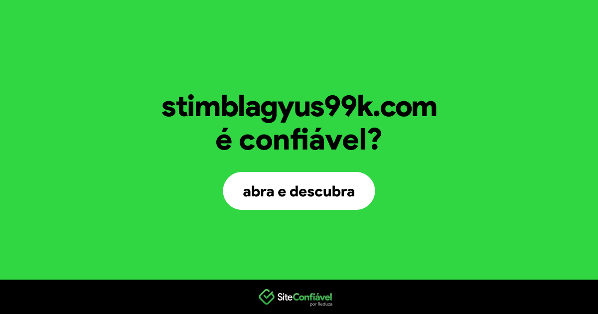 O site stimblagyus99k.com é confiável?