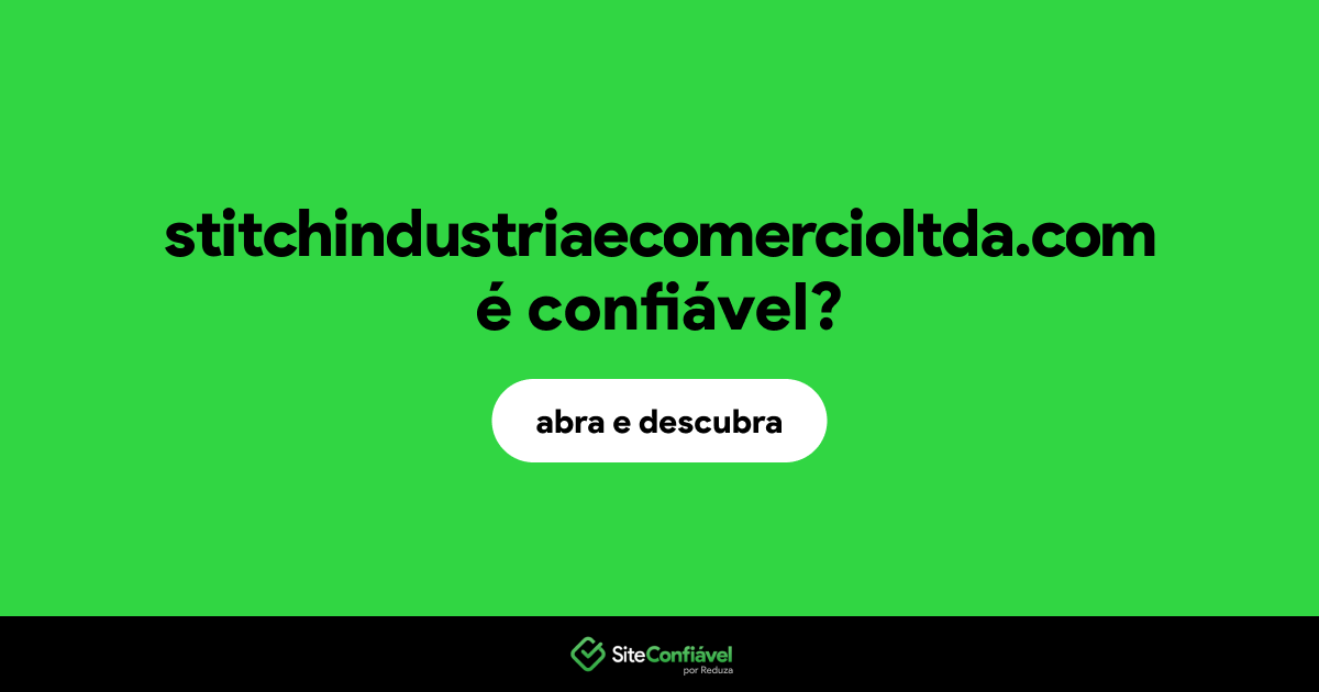O site stitchindustriaecomercioltda.com é confiável?