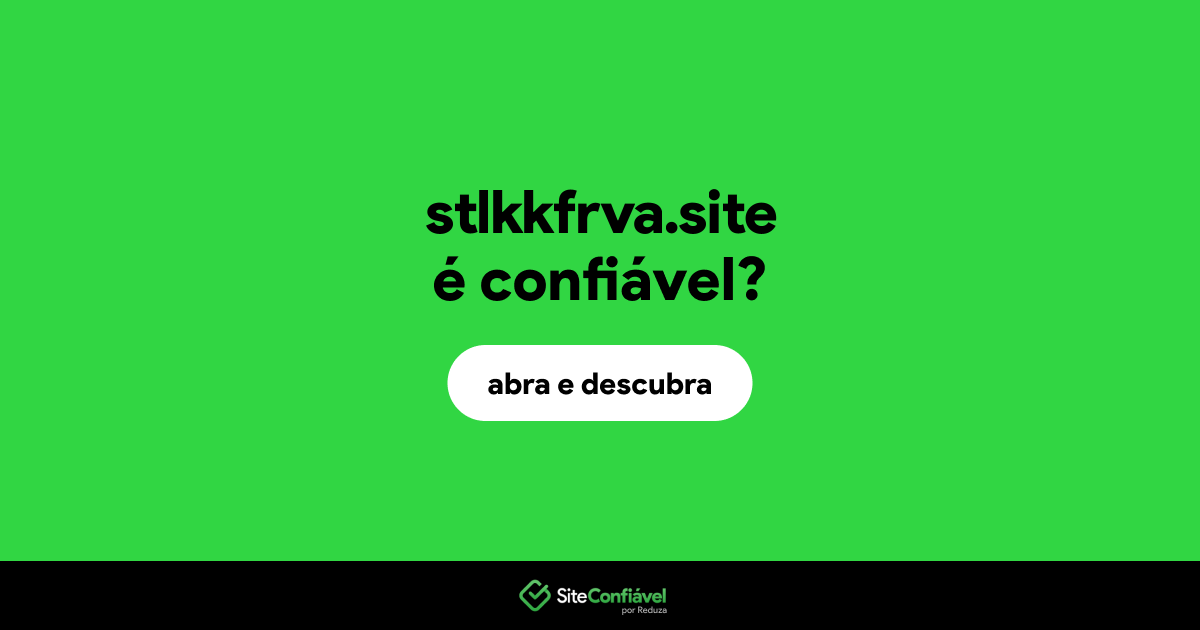 O site stlkkfrva.site é confiável?
