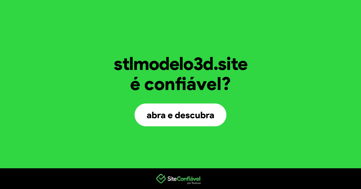 O site stlmodelo3d.site é confiável?
