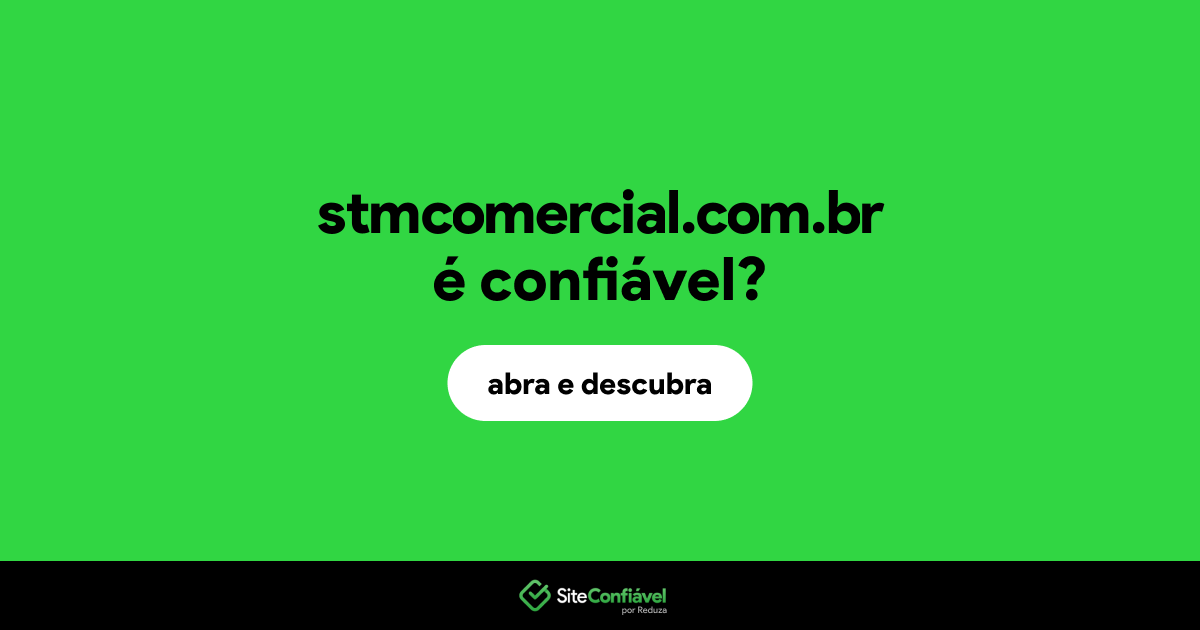 O site stmcomercial.com.br é confiável?