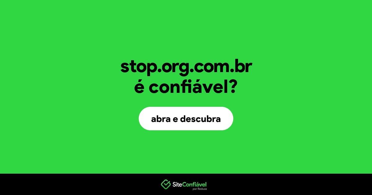 O site stop.org.com.br é confiável?