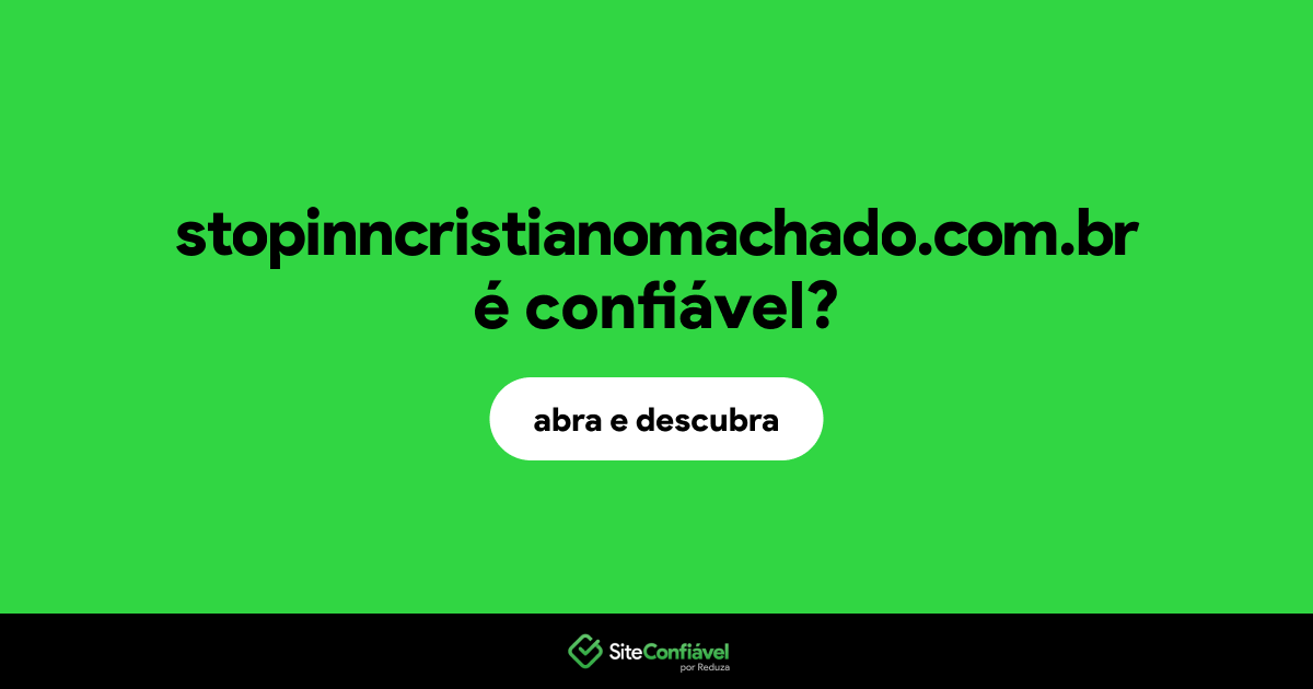O site stopinncristianomachado.com.br é confiável?