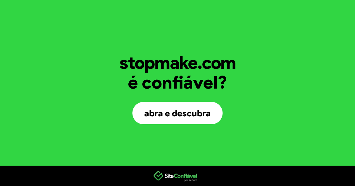 O site stopmake.com é confiável?