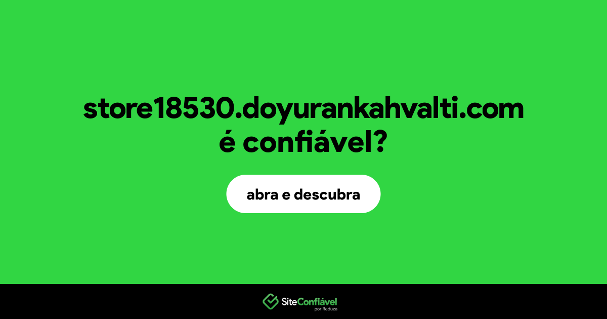 O site store18530.doyurankahvalti.com é confiável?