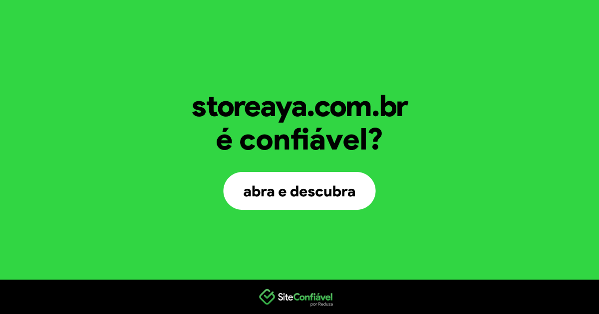 O site storeaya.com.br é confiável?