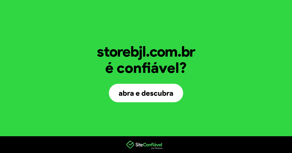 O site storebjl.com.br é confiável?