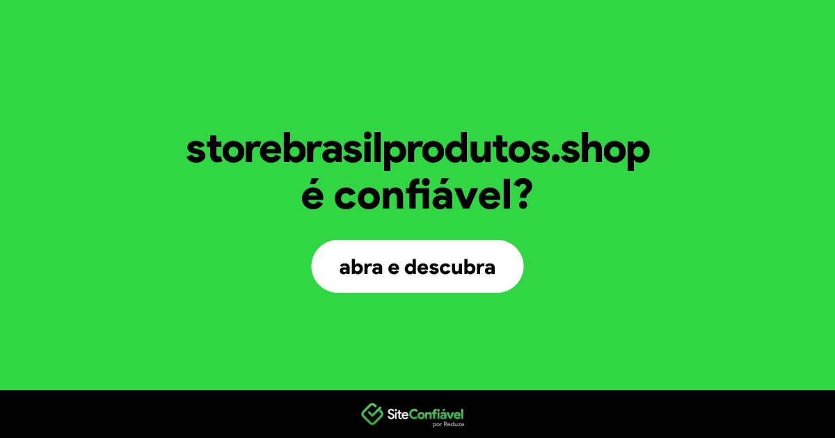 O site storebrasilprodutos.shop é confiável?