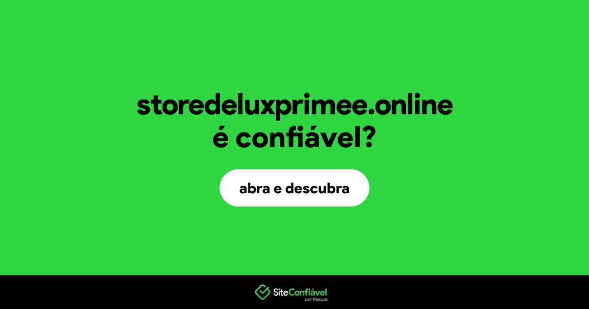 O site storedeluxprimee.online é confiável?