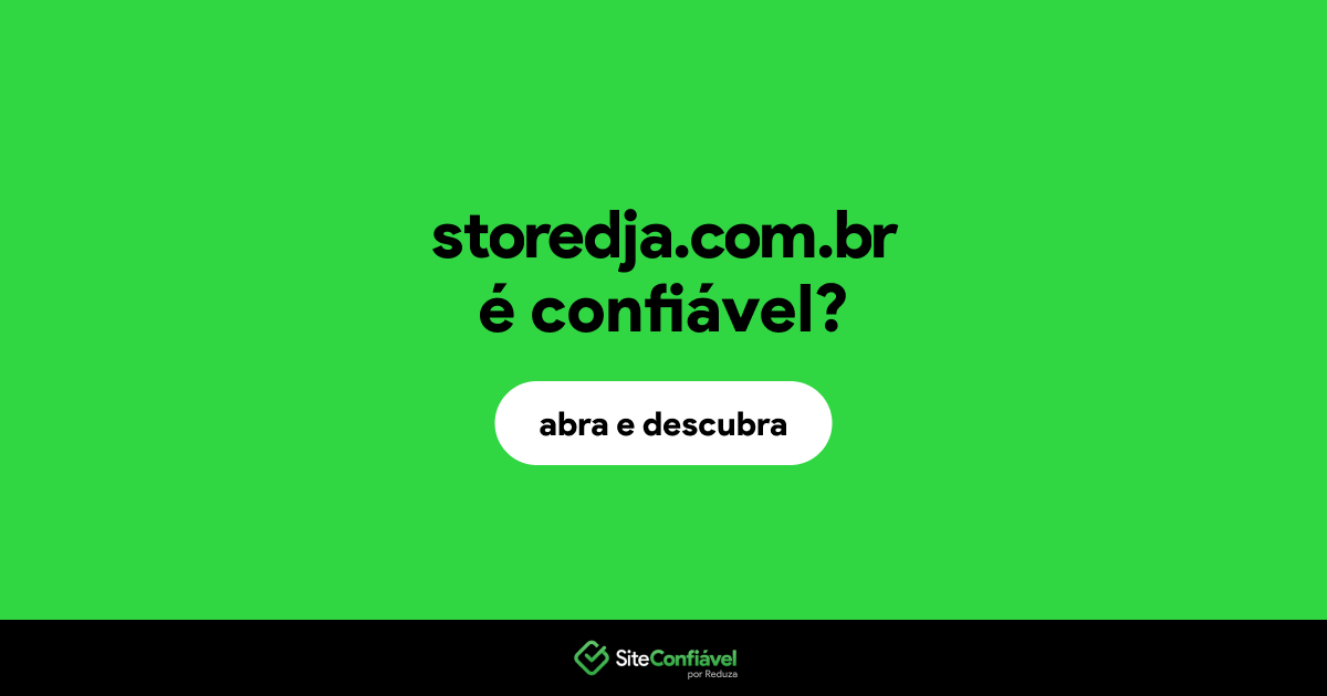 O site storedja.com.br é confiável?